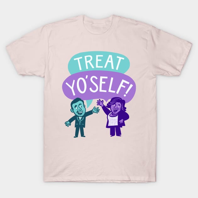 Treat Yo' Self with Tom and Donna T-Shirt by sombreroinc